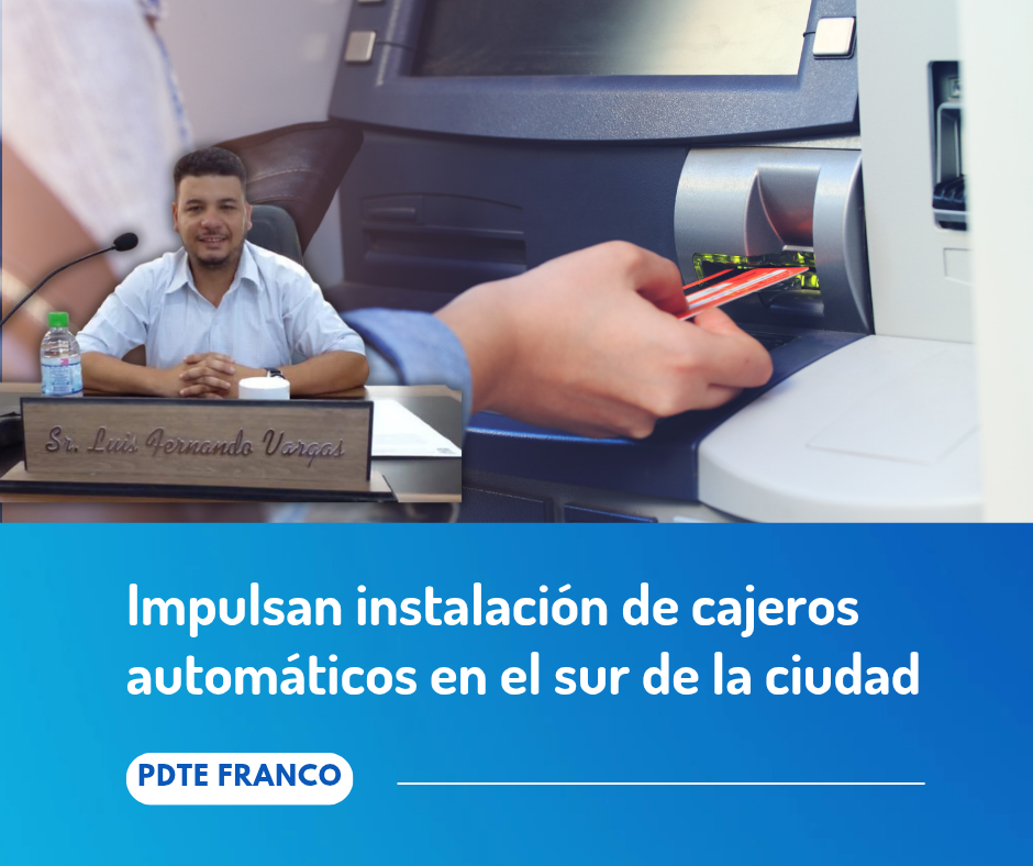 Impulsan instalación de cajeros automáticos en el sur de la ciudad